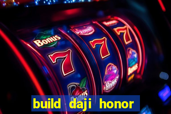 build daji honor of kings